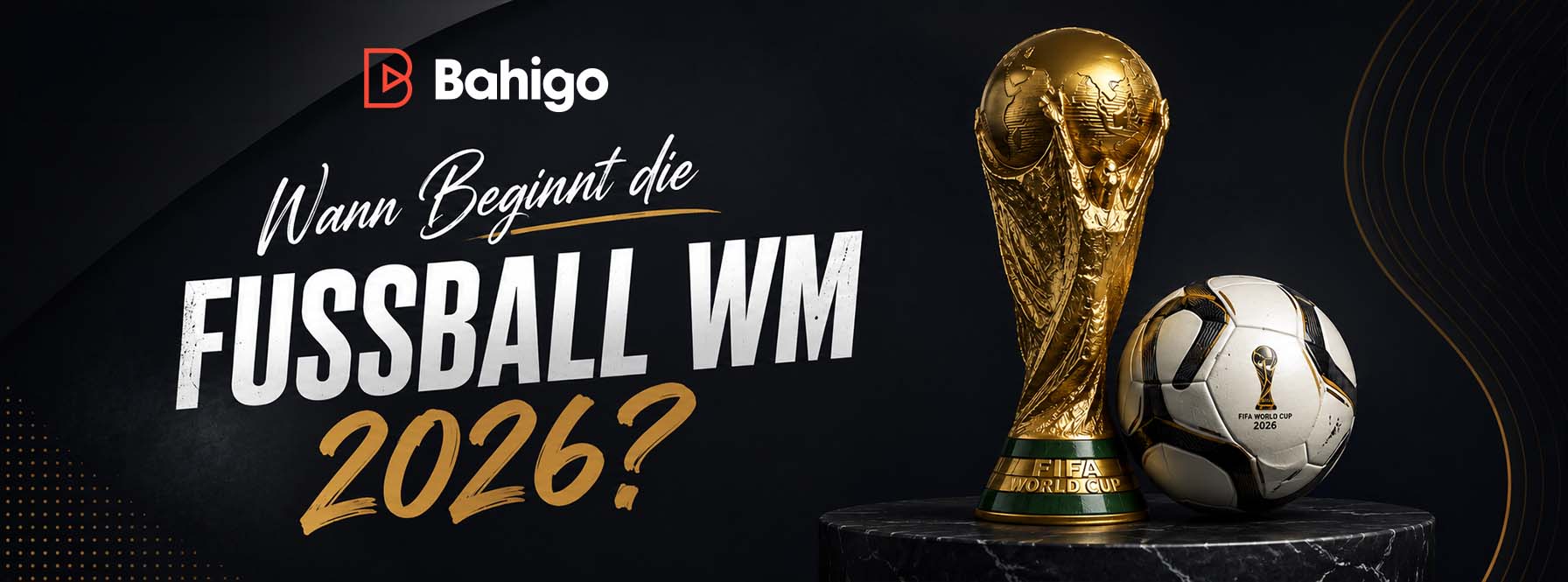 Wann Beginnt die Fussball WM 2026